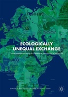 Harry F. Dahms, Harry F Dahms, R. Scott Frey, Paul K. Gellert, Pau K Gellert, Paul K Gellert - Ecologically Unequal Exchange