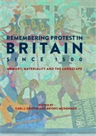 Carl J. Griffin, Car J Griffin, Carl J Griffin, McDonagh, McDonagh, Briony Mcdonagh - Remembering Protest in Britain since 1500
