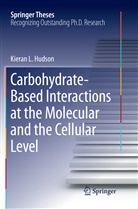 Kieran L Hudson, Kieran L. Hudson - Carbohydrate-Based Interactions at the Molecular and the Cellular Level