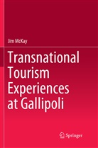 Jim McKay - Transnational Tourism Experiences at Gallipoli