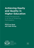 McKay, McKay, Jade McKay, Mahsoo Shah, Mahsood Shah - Achieving Equity and Quality in Higher Education