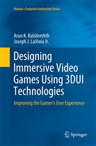Arun Kulshreshth, Arun K Kulshreshth, Arun K. Kulshreshth, Joseph J. LaViola, Joseph J LaViola Jr, Joseph J. LaViola Jr. - Designing Immersive Video Games Using 3DUI Technologies