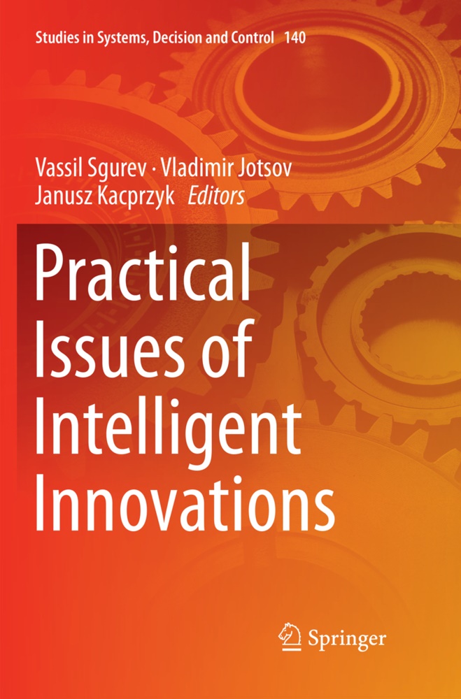 Vladimi Jotsov, Vladimir Jotsov, Janusz Kacprzyk, Vassil Sgurev - Practical Issues of Intelligent Innovations