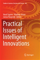 Vladimi Jotsov, Vladimir Jotsov, Janusz Kacprzyk, Vassil Sgurev - Practical Issues of Intelligent Innovations