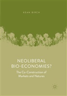 Kean Birch - Neoliberal Bio-Economies?