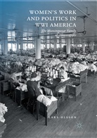 Lars Olsson - Women's Work and Politics in WWI America