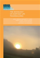 John Brewer, John D Brewer, John D. Brewer, Katrin Dudgeon, Bernadette Hayes, Bernadette C Hayes... - The Sociology of Everyday Life Peacebuilding