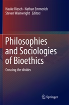 Natha Emmerich, Nathan Emmerich, Hauke Riesch, Steven Wainwright - Philosophies and Sociologies of Bioethics