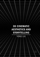 Yong Liu - 3D Cinematic Aesthetics and Storytelling