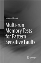 Ireneusz Mrozek - Multi-run Memory Tests for Pattern Sensitive Faults