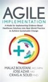 Jose Azar, MD Azar, Malaz Boustani, MD Boustani, Craig Solid, Craig A. Solid... - Agile Implementation
