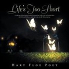 Hart Floe Poet - Life's Too Short