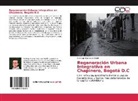 Santiago Matallana Ovalle - Regeneración Urbana Integrativa en Chapinero, Bogotá D.C