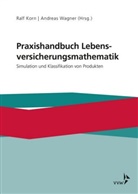 Ral Korn, Ralf Korn, Andreas Wagner, Ral Korn, Ralf Korn, Wagner... - Praxishandbuch Lebensversicherungsmathematik