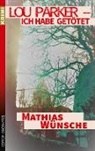 Mathias Wünsche - Lou Parker - Ich habe getötet ...