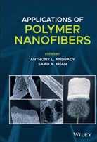 a L Andrady, Anthony L. Andrady, Anthony L. (North Carolina State Universi Andrady, Anthony L. Khan Andrady, Saad A. Khan, Saad A. (North Carolina State University) An Khan... - Applications of Polymer Nanofibers