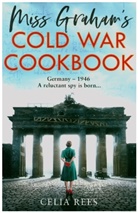 Celia Rees - Miss Graham's Cold War Cookbook