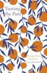 Jacqui Wood - Tasting the Past: Recipes from Antiquity