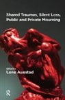 Lene Auestad, Lene Auestad, Auestad Lene - Shared Traumas, Silent Loss, Public and Private Mourning