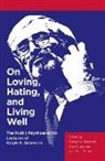 Ralph R. Greenson, Robert A. Nemiroff, Alvin Robbins, Alan Sugarman - On Loving, Hating, and Living Well