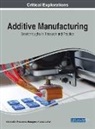 Information Resources Management Association, Information Reso Management Association - Additive Manufacturing