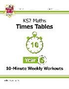 CGP Books, CGP Books, CGP Books, CGP Books - KS2 Year 6 Maths Times Tables 10-Minute Weekly Workouts