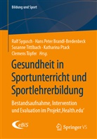 Hans Peter Brandl-Bredenbeck, Han Peter Brandl-Bredenbeck, Hans Peter Brandl-Bredenbeck, Katharina Ptack, Ralf Sygusch, Susanne Tittlbach... - Gesundheit in Sportunterricht und Sportlehrerbildung