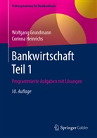 Wolfgan Grundmann, Wolfgang Grundmann, Corinna Heinrichs - Bankwirtschaft Teil 1