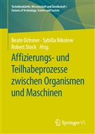 Sybill Nikolow, Sybilla Nikolow, Beate Ochsner, Robert Stock - Affizierungs- und Teilhabeprozesse zwischen Organismen und Maschinen