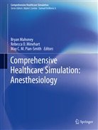 May C M Pian-Smith, Rebecc D Minehart, Rebecca D Minehart, Bryan Mahoney, Rebecca D. Minehart, May C. M. Pian-Smith... - Comprehensive  Healthcare Simulation: Anesthesiology