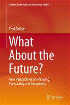 Fred Phillips - What About the Future?