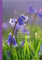 Phil Banyard, Nichola Blagden, Nicholas Blagden, Helen Elliott, Kerensa Hocken, Kerensa Hocken et al... - Sexual Crime, Religion and Spirituality