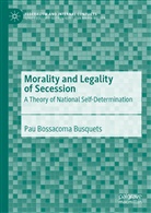 Pau Bossacoma Busquets - Morality and Legality of Secession