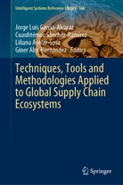 Giner Alor-Hernández, Liliana Avelar-Sosa, Lil Avelar-Sosa et al, Jorge Luis García-Alcaraz, Cuauhtémo Sánchez-Ramírez, Cuauhtémoc Sánchez-Ramírez - Techniques, Tools and Methodologies Applied to Global Supply Chain Ecosystems