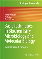 Aakanchh Jain, Aakanchha Jain, Rich Jain, Richa Jain, Sourabh Jain - Basic Techniques in Biochemistry, Microbiology and Molecular Biology