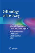 Hidetaka Katabuchi, Takeshi Motohara, Takash Ohba, Takashi Ohba - Cell Biology of the Ovary