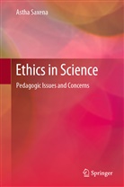 Astha Saxena - Ethics in Science