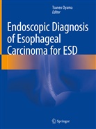 Tsune Oyama, Tsuneo Oyama - Endoscopic Diagnosis of Esophageal Carcinoma for ESD