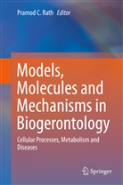 Pramo C Rath, Pramod C Rath, Pramod C Rath, Pramod C. Rath - Models, Molecules and Mechanisms in Biogerontology