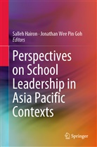 Jonathan Wee Pin Goh, Salle Hairon, Salleh Hairon, Wee Pin Goh, Wee Pin Goh - Perspectives on School Leadership in Asia Pacific Contexts
