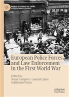 Jonas Campion, Lauren López, Laurent López, Guillaume Payen - European Police Forces and Law Enforcement in the First World War