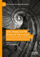 Christia Morgner, Christian Morgner - John Dewey and the Notion of Trans-action