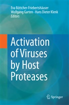 Eva Böttcher-Friebertshäuser, Hans Dieter Klenk, Wolfgan Garten, Wolfgang Garten, Hans Dieter Klenk - Activation of Viruses by Host Proteases