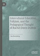 Jan Rosenberg - Intercultural Education, Folklore, and the Pedagogical Thought of Rachel Davis DuBois