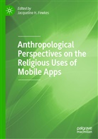 Jacqueline H. Fewkes, Jacquelin H Fewkes, Jacqueline H Fewkes - Anthropological Perspectives on the Religious Uses of Mobile Apps