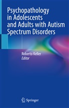 Robert Keller, Roberto Keller - Psychopathology in Adolescents and Adults with Autism Spectrum Disorders