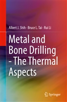 Rui Li, Albert Shih, Albert J Shih, Albert J. Shih, Bruce Tai, Bruce L Tai... - Metal and Bone Drilling - The Thermal Aspects