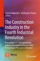 Clinto Aigbavboa, Clinton Aigbavboa, Thwala, Thwala, Wellington Thwala - The Construction Industry in the Fourth Industrial Revolution