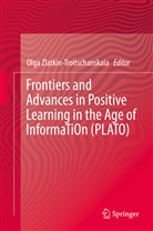 Olg Zlatkin-Troitschanskaia, Olga Zlatkin-Troitschanskaia - Frontiers and Advances in Positive Learning in the Age of InformaTiOn (PLATO)