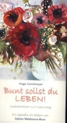 Hugo Ganslmayer, Sabine Waldmann-Brun - Bunt sollst du leben